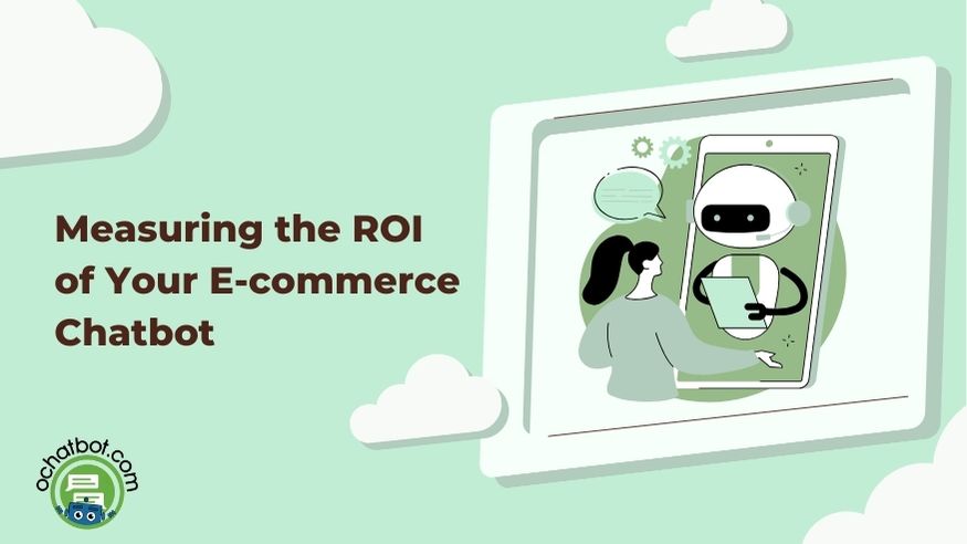 Measuring the ROI of Your E-commerce Chatbot Turning Insights into Profits
